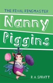 Nanny Piggins And The Rival Ringmaster by R. A. Spratt