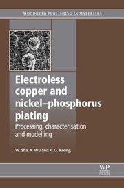 Cover of: Electroless Copper And Nickelphosphorus Plating Processing Characterisation And Modelling