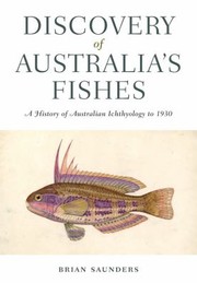 Cover of: Discovery Of Australias Fishes A History Of Australian Ichthyology To 1930