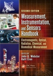 Measurement Instrumentation And Sensors Handbook Electromagnetic Optical Radiation Chemical And Biomedical Measurement by John G. Webster