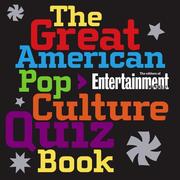 Cover of: The Great American Pop Culture Quiz Book by The Editors of Entertainment Weekly