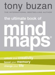 Cover of: The Ultimate Book Of Mind Maps Unlock Your Creativity Boost Your Memory Change Your Life by 