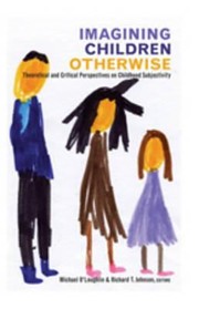 Imagining Children Otherwise Theoretical And Critical Perspectives On Childhood Subjectivity by Michael O'Loughlin