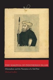 Cover of: Makings Of Indonesian Islam Orientalism And The Narration Of Sufi Past