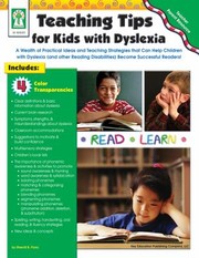 Cover of: Teaching Tips For Kids With Dyslexia A Wealth Of Practical Ideas And Teaching Strategies That Can Help Children With Dyslexia And Other Reading Disabilities Become Successful Readers by 