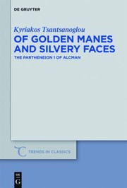 Cover of: Of Golden Manes And Silvery Faces The Partheneion 1 Of Alcman