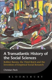 Cover of: A Transatlantic History Of The Social Sciences Robber Barons The Third Reich And The Invention Of Empirical Social Research