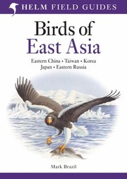 Cover of: Field Guide To The Birds Of East Asia Eastern China Taiwan Korea Japan And Eastern Russia