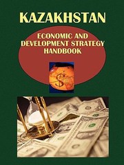 Cover of: Kazakhstan Economic And Development Strategy Handbook by 