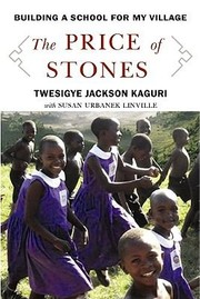 The Price Of Stones Building A School For My Village by Twesigye Jackson Kaguri