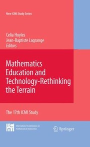 Cover of: Mathematics Education and TechnologyRethinking the Terrain
            
                New ICMI Studies