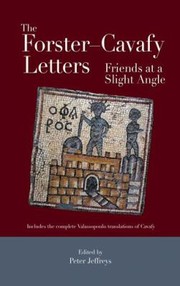 Cover of: The Forstercavafy Letters Friends At A Slight Angle