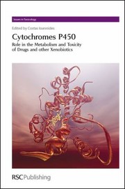 Cover of: Cytochromes P450 Role In The Metabolism And Toxicity Of Drugs And Other Xenobiotics
