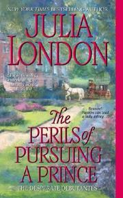 Cover of: The Perils of Pursuing a Prince (Desperate Debutantes, Book 2) by Julia London