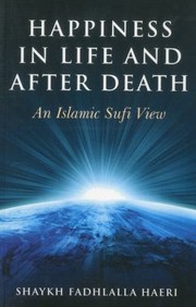 Cover of: Happiness In Life And After Death An Islamic Sufi View