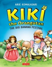 Cover of Kiki The Orangutan The Big Banana Festival by Arie Komalasari