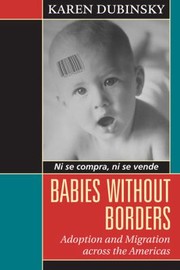 Cover of: Babies Without Borders Adoption And Migration Across The Americas