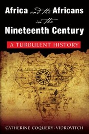 Cover of: Africa And The Africans In The Nineteenth Century A Turbulent History by 