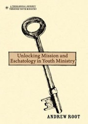 Cover of: Unlocking Mission And Eschatology In Youth Ministry