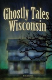 Cover of: Ghostly Tales Of Wisconsin