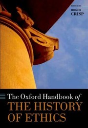 The Oxford Handbook Of The History Of Ethics cover