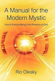 Cover of: Manual For The Modern Mystic How To Practice Being In The Presence Of God