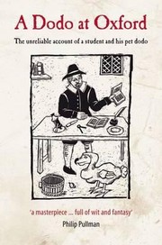 A Dodo At Oxford The Unreliable Account Of A Student And His Pet Dodo by Philip Atkins