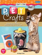Cover of: Pet Crafts Everything You Need To Become Your Pets Craft Star by 