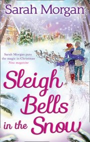 Sleigh Bells in the Snow by Sarah Morgan, Sarah Morgan