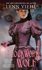 Cover of: The Clockwork Wolf Book 2 Of The Disenchanted Co Series