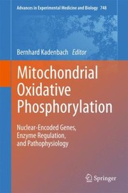 Mitochondrial Oxidative Phosphorylation Nuclearencoded Genes Enzyme Regulation And Pathophysiology by Bernhard Kadenbach