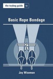 Cover of: The Toybag Guide To Basic Rope Bondage