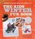 Cover of: The Kids Winter Fun Book Homespun Adventures For Family Fun