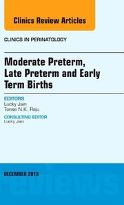 Moderate Preterm Late Preterm And Early Term Births by Lucky Jain