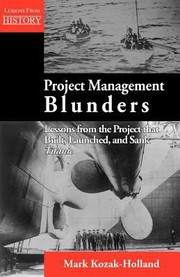 Cover of: Project Management Blunders Lessons From The Project That Built Launched And Sank Titanic