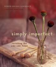 Cover of: Simply Imperfect Revisiting The Wabisabi House by 