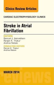 Cover of: Stroke In Atrial Fibrillation An Issue Of Cardiac Electrophysiology Clinics by Samuel J. Asirvatham