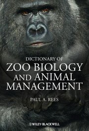 Cover of: Dictionary Of Zoo Biology And Animal Management A Guide To Terminology Used In Zoo Biology Animal Welfare Wildlife Conservation And Livestock Production by Paul A. Rees