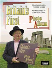 Cover of: Britains First Photo Album 19thcentury Britain As Photographed By Francis Frith And Celebrated In The Bbc Tv Series Presented By John Sergeant