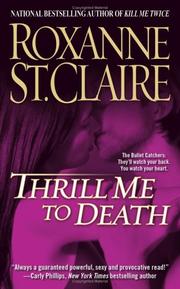 Cover of: Thrill Me to Death (The Bullet Catchers, Book 2) by Roxanne St. Claire