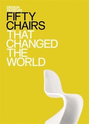 Cover of: Fifty Chairs That Changed The World by 