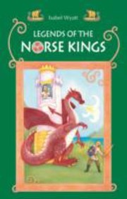 Cover of: Legends Of The Norse Kings The Saga Of King Ragnar Goatskin And The Dream Of King Alfdan