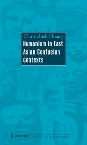 Cover of: Humanism In East Asian Confucian Contexts by Chun-chieh Huang