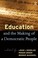 Cover of: Education And The Making Of A Democratic People