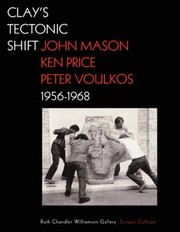 Cover of: Clays Tectonic Shift 19561968 John Mason Ken Price Peter Voulkos