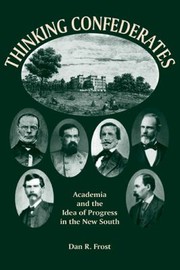 Cover of: Thinking Confederates Academia And The Idea Of Progress In The New South