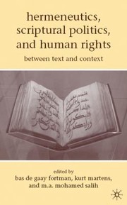 Hermeneutics Scriptural Politics And Human Rights Between Text And Context by Bas De Gaay Fortman
