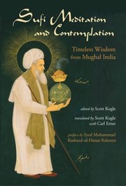 Sufi Meditation And Contemplation Timeless Wisdom From Mughal India by Scott Kugle