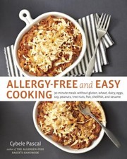 Cover of: Allergyfree And Easy Cooking 30minute Meals Without Gluten Wheat Dairy Eggs Soy Peanuts Tree Nuts Fish Shellfish And Sesame