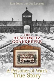 Cover of: The Auschwitz Goalkeeper A Prisoner Of Wars True Story